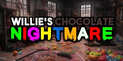 Willie's Chocolate Nightmare | Chambers Of Hell