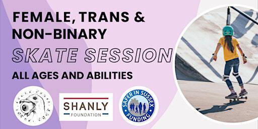 Skateboarding session- Female, trans and non-Binary(ALL AGES AND SKILL) | Chanctonbury Leisure Centre