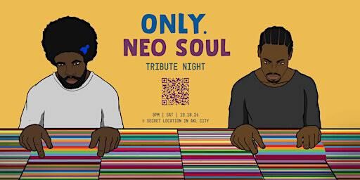 Only. Neo Soul | Secret Venue