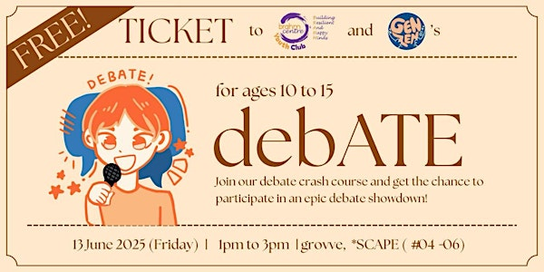 debATE Workshop (10-15 Yr Olds) - GS20250613DW | grovve (*SCAPE)