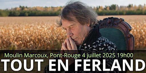 Tout en Ferland ! | Moulin Marcoux