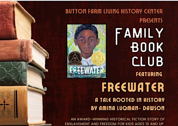 Button Farm Presents: Family Book Club featuring FREEWATER | Button Farm Living History Center