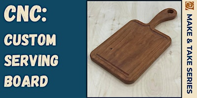 CNC: Custom Serving Board | Rockler Woodworking and Hardware - Cincinnati