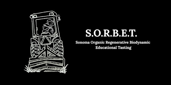 Sonoma Organic Regenerative Biodynamic Educational Tasting (SORBET) | Fort Mason Center, Gallery 308