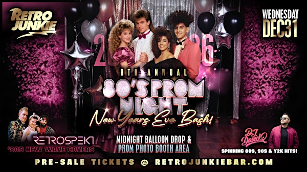 80s PROM NYE BASH w/ RETROSPEKT (80s New Wave Hits!) + DJ DAVID Q & MORE! | Retro Junkie