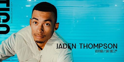 Vertigo ⋄⋄ JADEN THOMPSON | Sat Dec 2nd | Vertigo Toronto