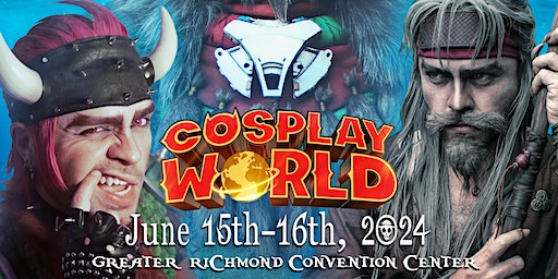 COSPLAY WORLD RICHMOND | Greater Richmond Convention Center