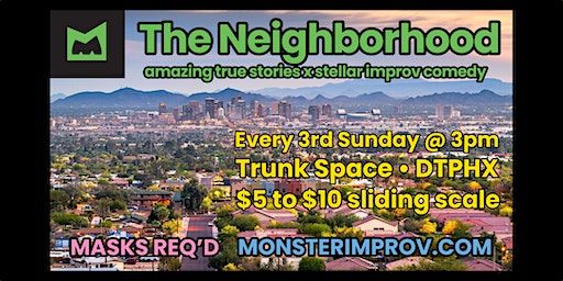 The Neighborhood (amazing true stories x stellar improv), every 3rd Sunday! | The Trunk Space
