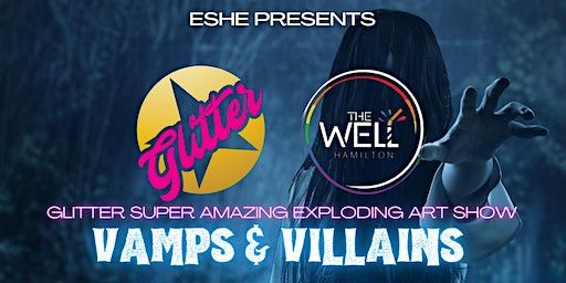 Glitter Super Amazing Exploding Art Show - Vamps & Villains - The Well | The Well Hamilton