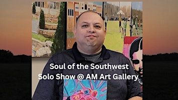 Soul of the Southwest Art Exhibit | AM ART GALLERY
