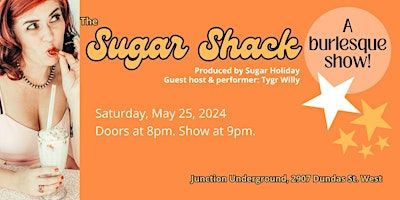 The Sugar Shack - A burlesque show! | junction [city] underground