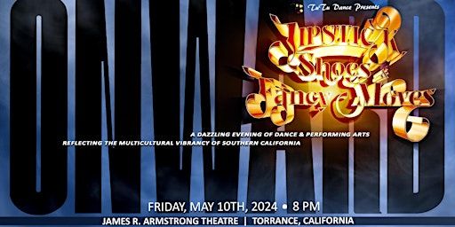 Lipstick, Shoes & Fancy Moves 2024: ONWARD ~ An Evening of Dance | James R. Armstrong Theatre