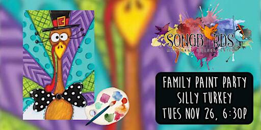 Family Paint Party at Songbirds- Silly Turkey | Songbirds Music, Art, & Dance Center