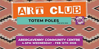 ART CLUB Primary+ [TOTEM POLE] | Abergavenny Community Centre