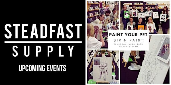 SIP N PAINT: PAINT YOUR OWN PET | STEADFAST SUPPLY