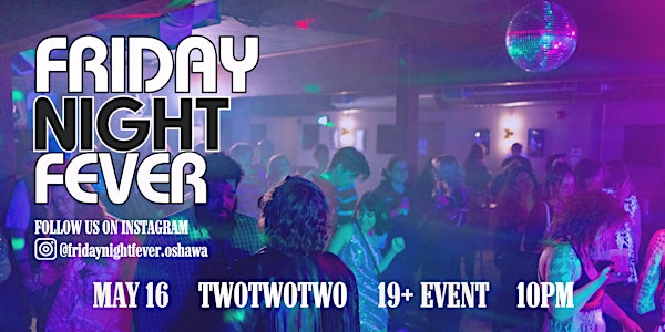 FRIDAY NIGHT FEVER | 44 Bond St E