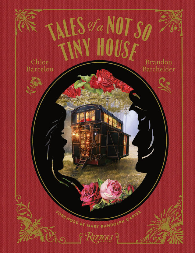 Tales of a Not So Tiny House by Chloe Barcelou and Brandon Batchelder | Rizzoli Bookstore