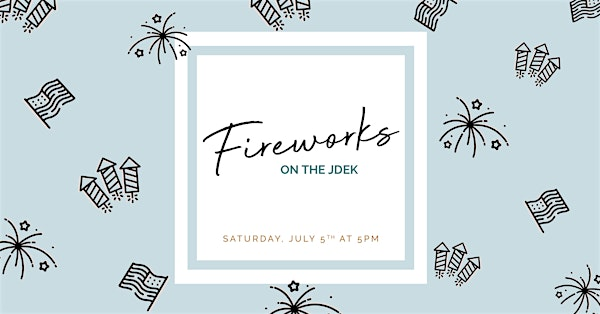 Fireworks on the Jdek | Jdek at Margaux