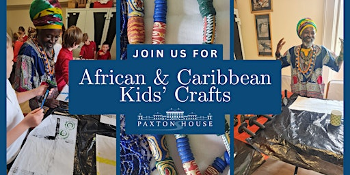 African and Caribbean crafts kids workshop | Paxton House