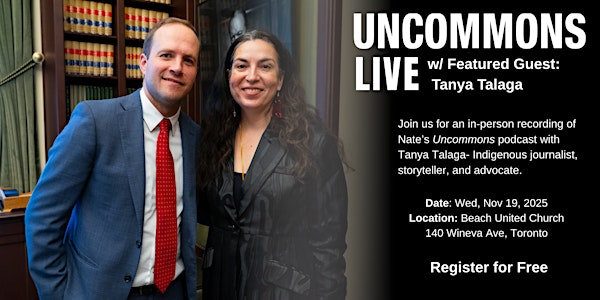 Uncommons Live Podcast w/ Tanya Talaga and Nate Erskine-Smith | Beach United Church