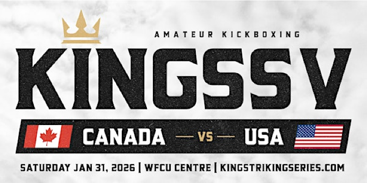 KINGSS V - KING STRIKING SERIES V - Canada VS USA | WFCU Centre Collavino Hall