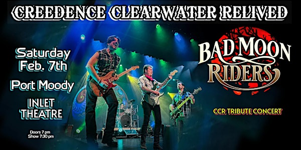 CREEDENCE CLEARWATER RELIVED ~ BAD MOON RIDERS CCR Tribute Concert Pt Moody | Inlet Theatre