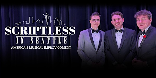 Scriptless in Seattle - America's Musical Improv Comedy | Astra Theatre
