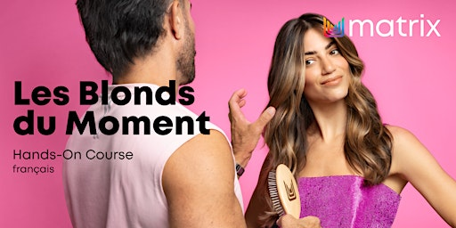 Les Blonds du Moment | Sherbrooke | SalonCentric Canada