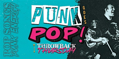 PUNK GOES POP! with Throwback Thursday | Bokeh Lounge