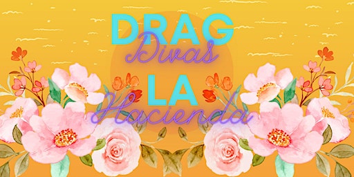 Drag Diva's of La Hacienda | La Hacienda Downtown Dover