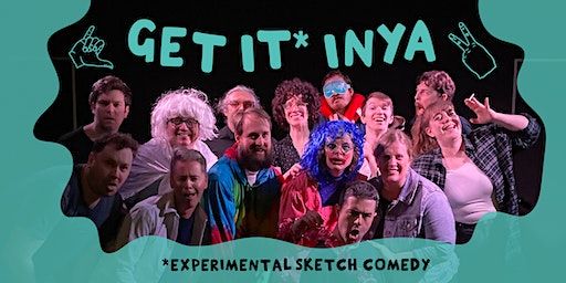 Get It* Inya: *Experimental Sketch Comedy | Big Fork Theatre