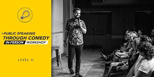 Public Speaking through Comedy |In-Person Workshop |Level 2 | 180 Shaw St