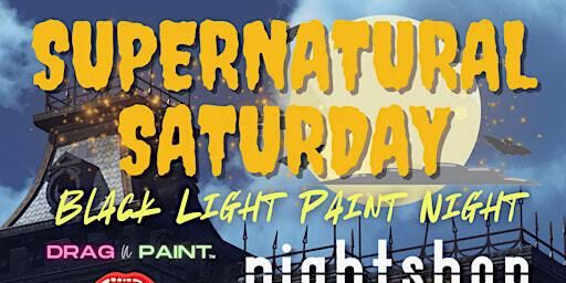 Drag N’ Paint Halloween Black Light Bash | Nightshop