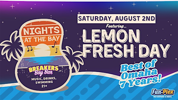 Lemon Fresh Day at the Plex! | Fun-Plex, Breakers Bay Bar