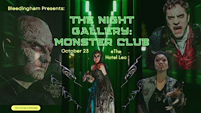 Bleedingham Presents: The Night Gallery Monster Club | The Hotel Leo Crystal Ballroom