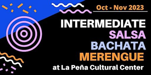Intermediate Salsa, Bachata & Merengue Dance Class Series (Oct 23 - Nov 13) | La Peña Cultural Center