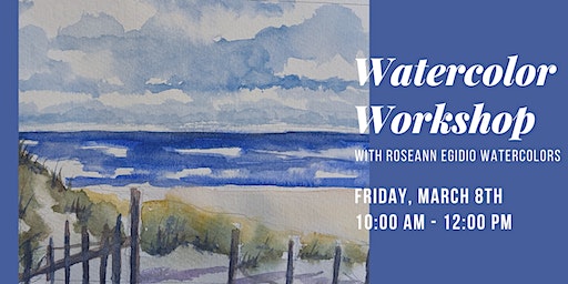 Watercolor Workshop with Roseann Egidio Watercolor | Atlantic Beach Arts Market