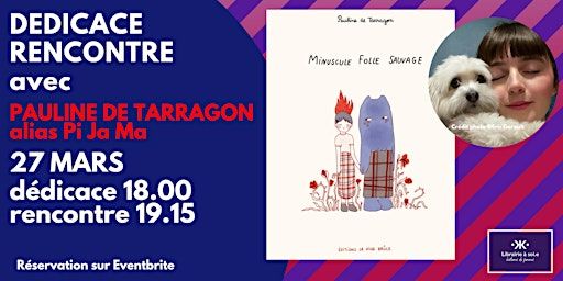 Rencontre Dédicace avec Pauline de Tarragon pour "Minuscule folle sauvage" | LIBRAIRIE A SOI.E