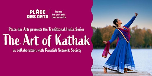 The Art of Kathak | Place des Arts