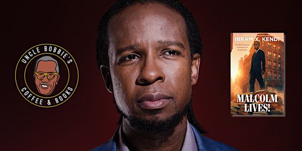 Uncle Bobbie's X Ibram X. Kendi - Malcolm Lives! Book Tour | Greene Street Friends School