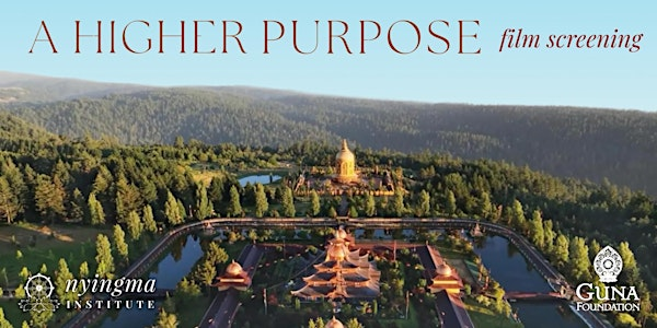 A Higher Purpose: Documentary Screening | Tibetan Nyingma Institute