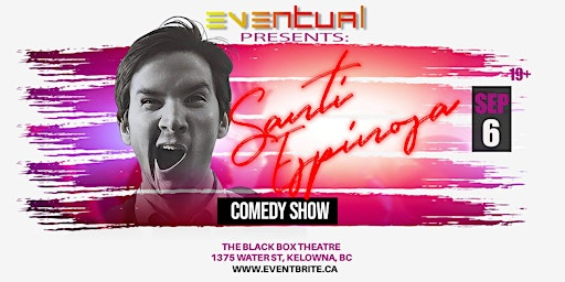 Santi Espinosa StandUp Comedy Show "Rolo-Canadiense" | Black Box Theatre, Water Street, Kelowna, BC, Canada