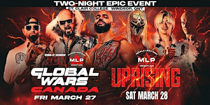 MAPLE LEAF PRO WRESTLING Presents ROH x MLP Global Wars & MLP Uprising | St. Clair College