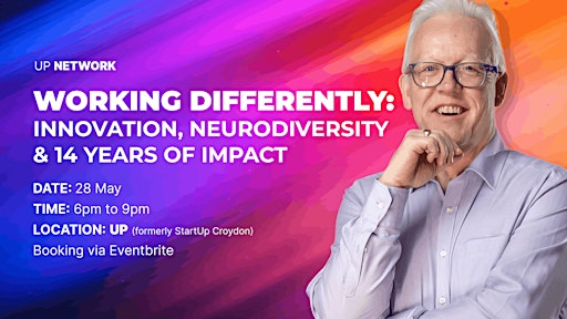 Working Differently: Innovation, Neurodiversity & 14 Years of Impact | UP | Start Up Croydon