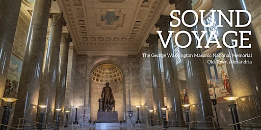 Sound Voyage at the Alexandria Masonic Temple | The George Washington Masonic National Memorial