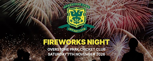 Overstone Park Cricket Club Firework Display 2026 | NN6 0AW