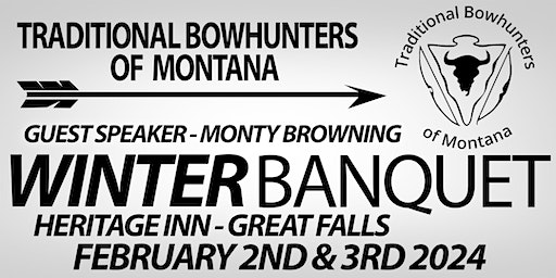 Traditional Bowhunters of Montana (TBM) 2024 Winter Banquet | Heritage Inn