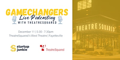 GameChangers: Live Podcasting with TheatreSquared | TheatreSquared
