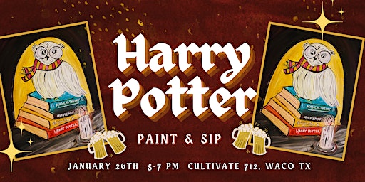 Harry Potter Paint-N-Sip -Cultivate 712 | Cultivate 7Twelve, Austin Avenue, Waco, TX, USA