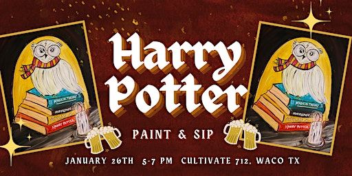 Harry Potter Paint-N-Sip -Cultivate 712 | Cultivate 7Twelve, Austin Avenue, Waco, TX, USA